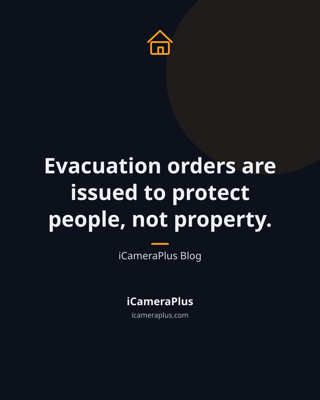 Dark navy quote card reading "Evacuation orders are issued to protect people, not property." with a house icon and iCameraPlus Blog attribution