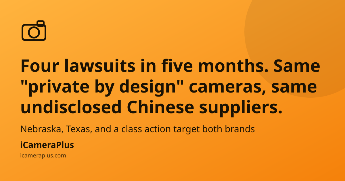 Orange gradient card headlining that four lawsuits in five months accuse Lorex and Resideo of hiding Chinese camera suppliers, with a small camera icon and the iCameraPlus brand mark