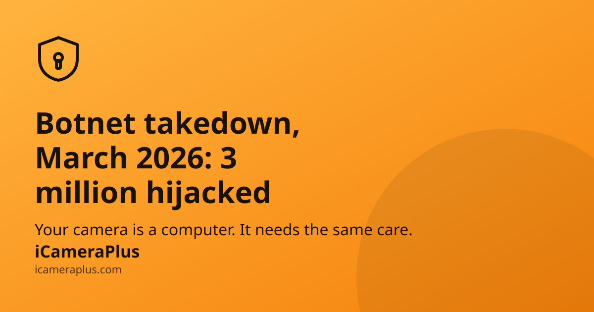 Botnet takedown headline card with security shield icon on orange gradient background, iCameraPlus branding