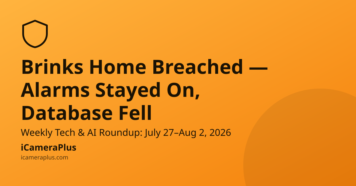 Orange gradient card: shield icon, headline "Brinks Home Breached — Alarms Stayed On, Database Fell," dateline subtext, and the iCameraPlus brand strip