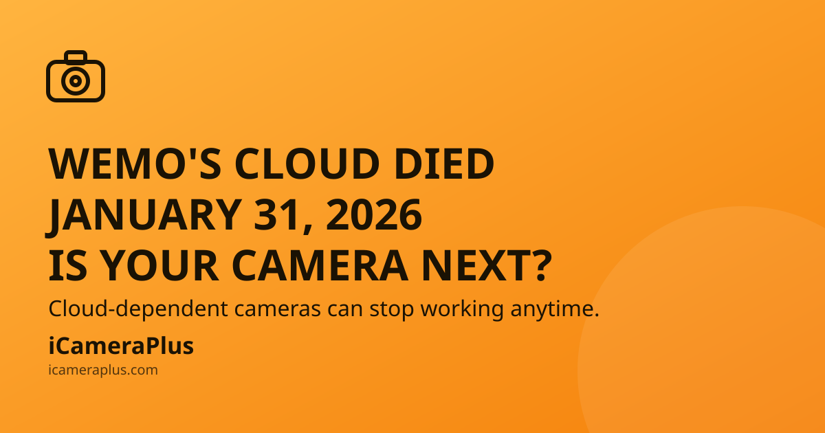 Orange gradient card with camera icon, headline "Wemo's cloud died. January 31, 2026. Is your camera next?" and iCameraPlus brand footer