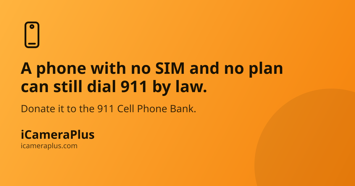A phone with no SIM and no plan can still dial 911 by law — orange gradient card with a phone icon, headline, and iCameraPlus brand strip